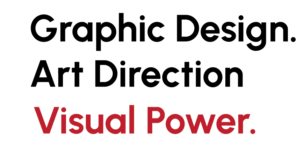 Graphic Design. Art Direction. Visual Power.